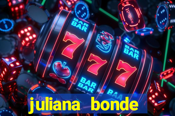 juliana bonde mostra tudo