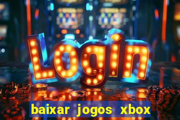 baixar jogos xbox 360 usando utorrent