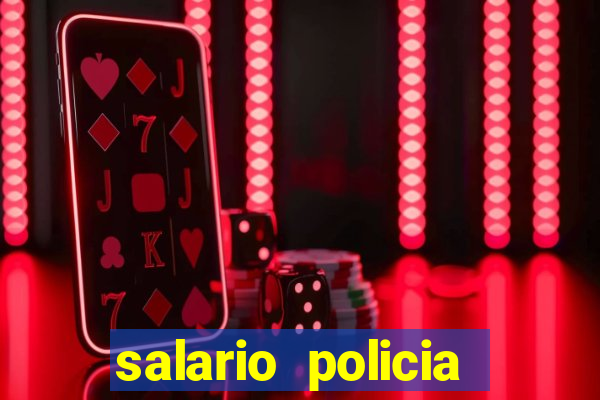 salario policia civil ba