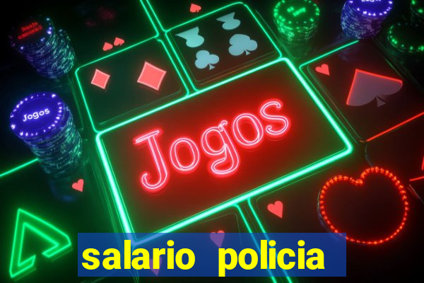 salario policia civil ba