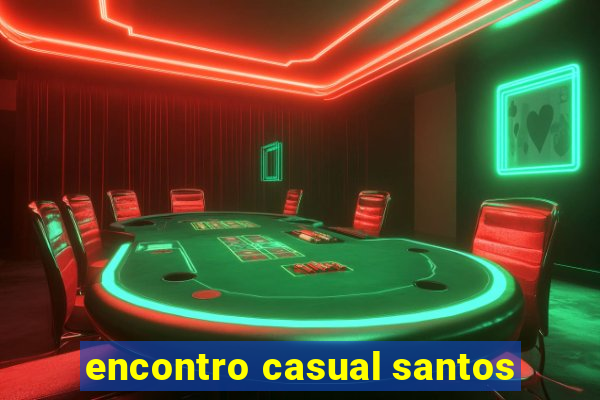 encontro casual santos