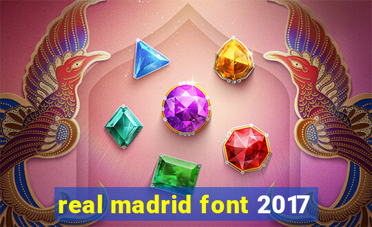 real madrid font 2017