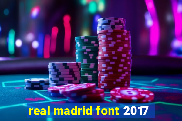 real madrid font 2017