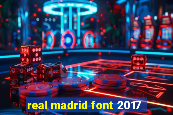 real madrid font 2017