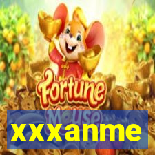 xxxanme