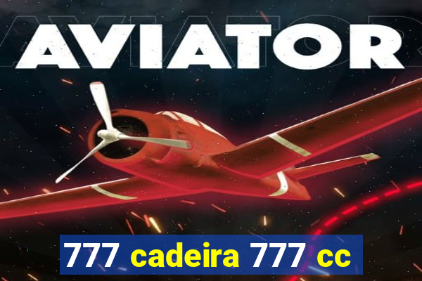 777 cadeira 777 cc