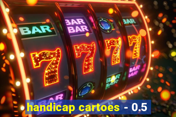 handicap cartoes - 0.5
