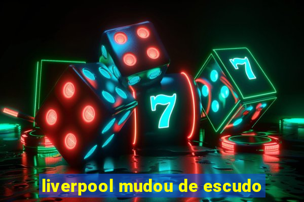 liverpool mudou de escudo