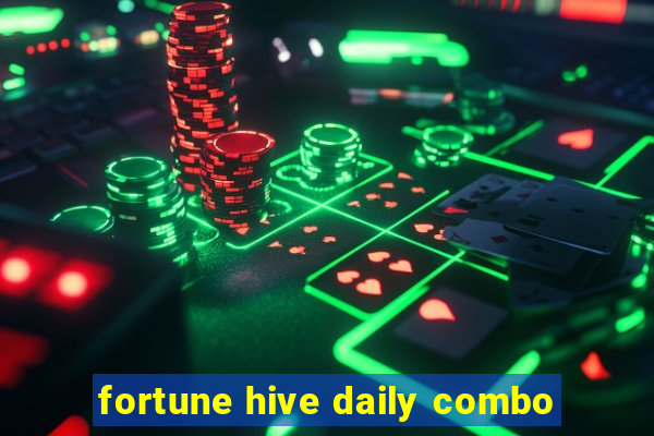 fortune hive daily combo