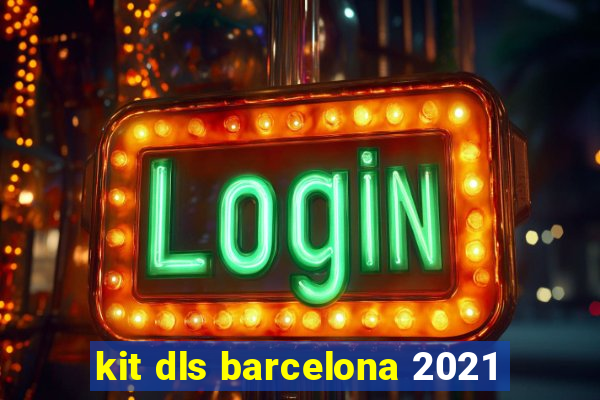 kit dls barcelona 2021