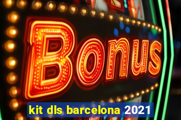 kit dls barcelona 2021