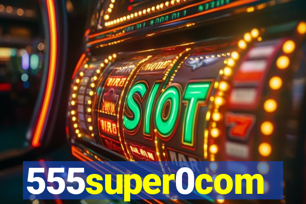 555super0com