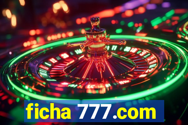 ficha 777.com