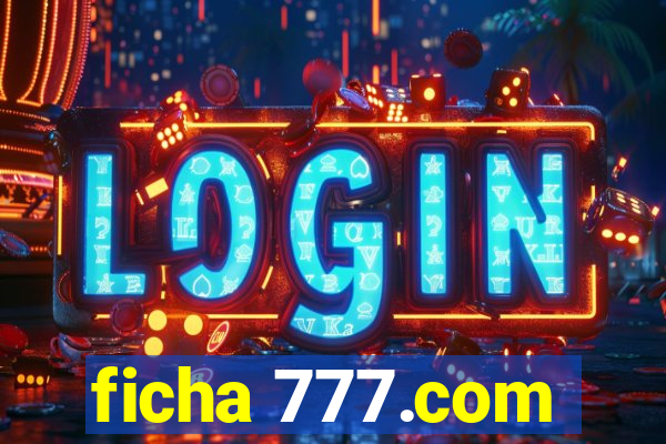 ficha 777.com