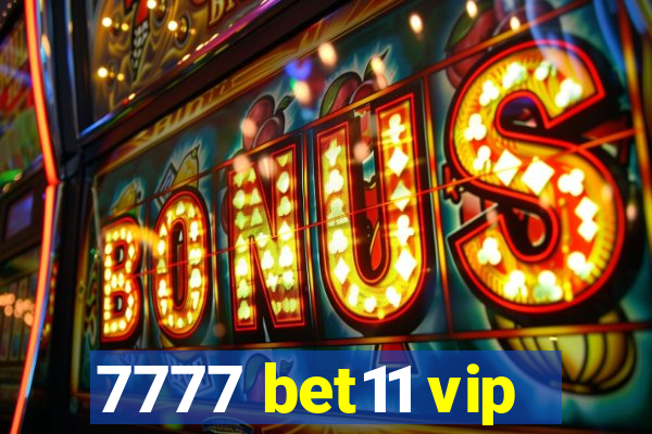 7777 bet11 vip