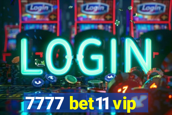 7777 bet11 vip