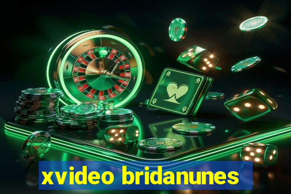 xvideo bridanunes