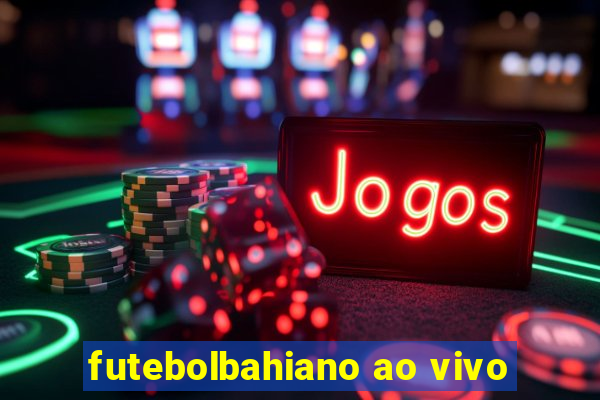 futebolbahiano ao vivo