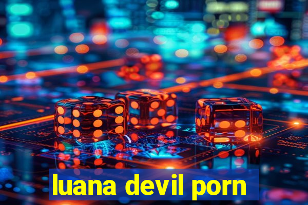 luana devil porn