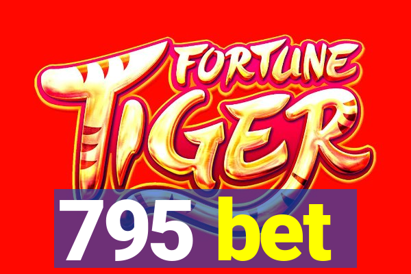 795 bet