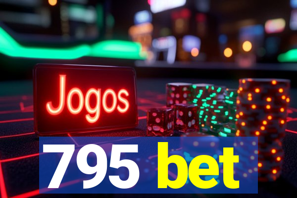 795 bet