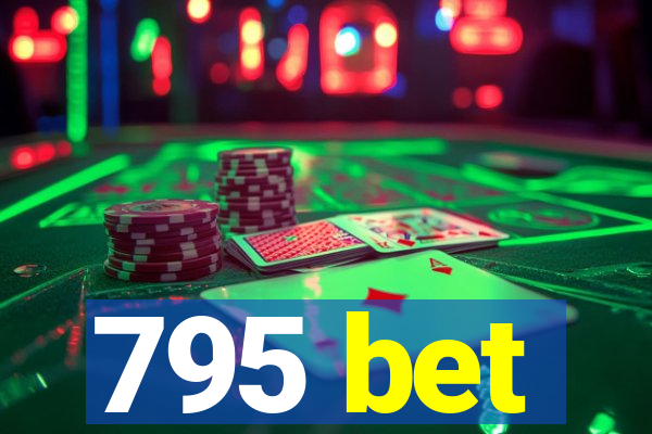 795 bet