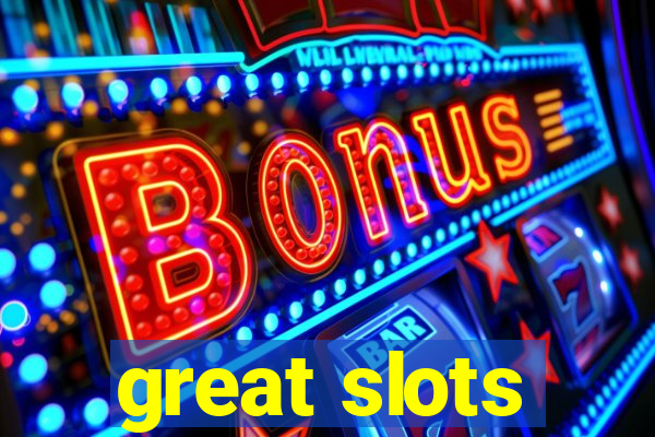 great slots