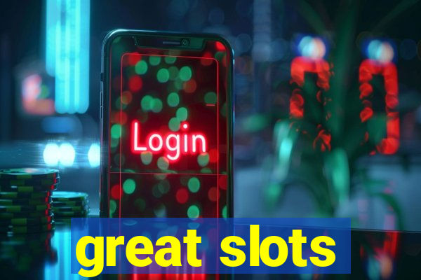 great slots