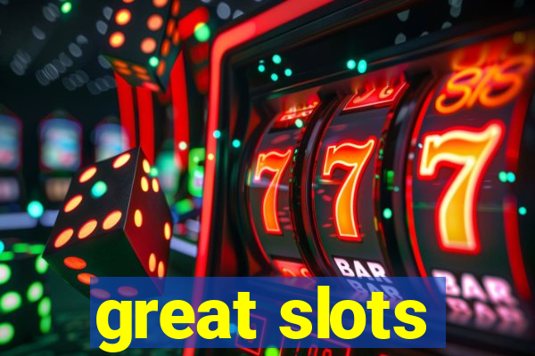 great slots