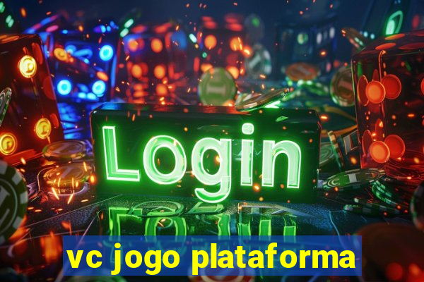 vc jogo plataforma