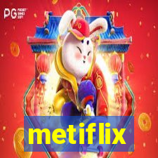 metiflix