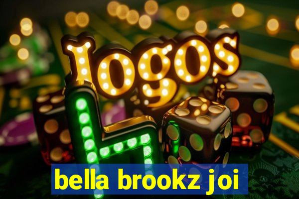 bella brookz joi