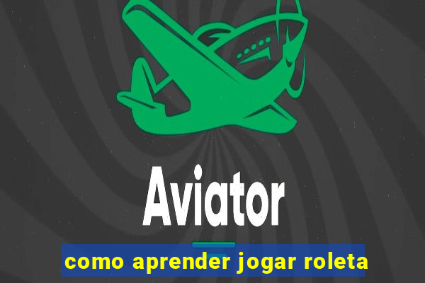 como aprender jogar roleta