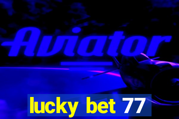 lucky bet 77