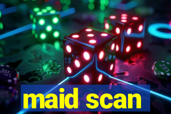 maid scan