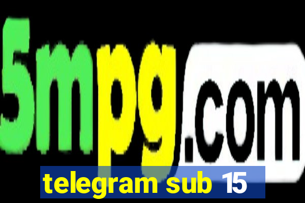 telegram sub 15