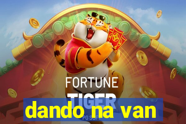 dando na van