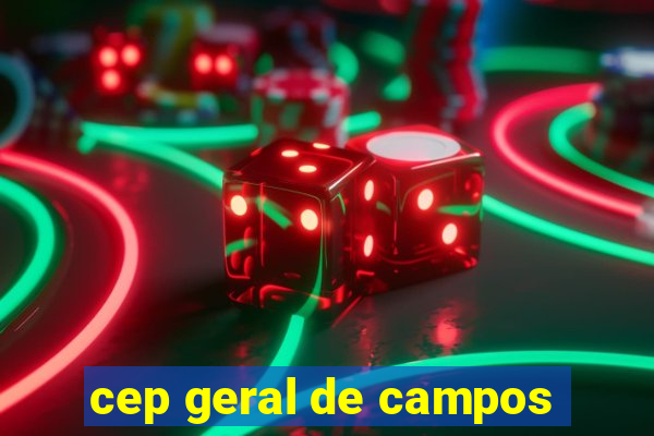 cep geral de campos