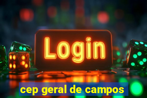 cep geral de campos