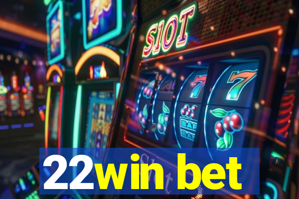 22win bet