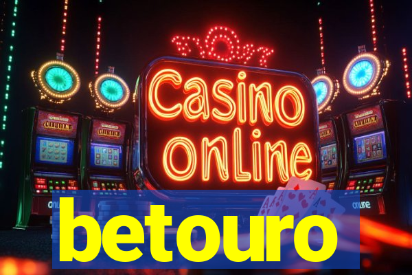 betouro
