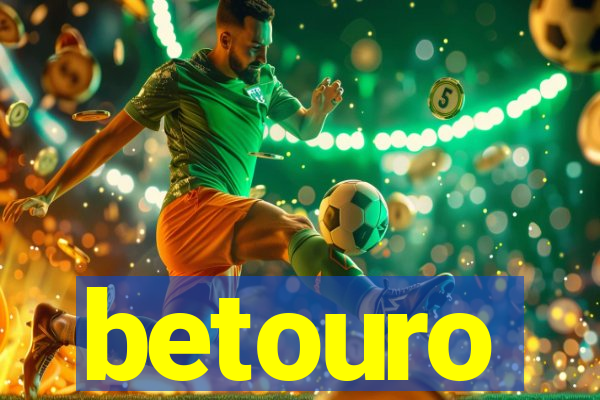 betouro