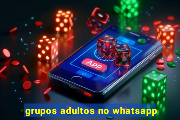 grupos adultos no whatsapp