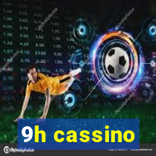 9h cassino