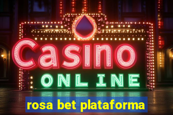 rosa bet plataforma