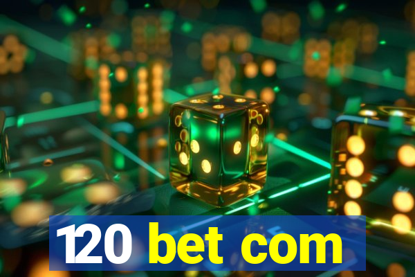 120 bet com