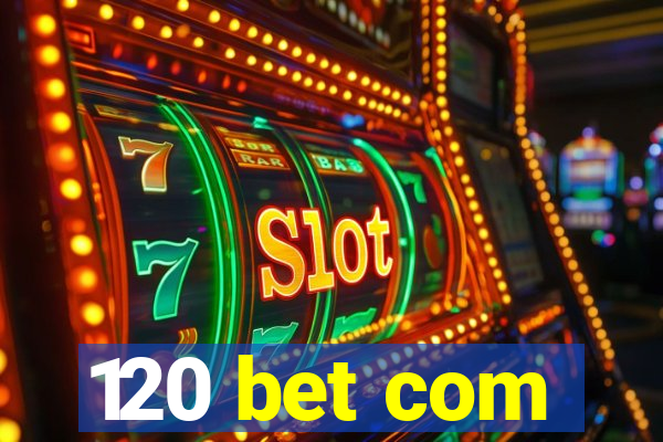 120 bet com