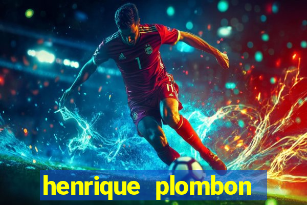henrique plombon pinheiro fortuna