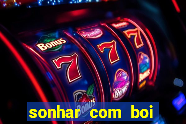 sonhar com boi jogo do bicho