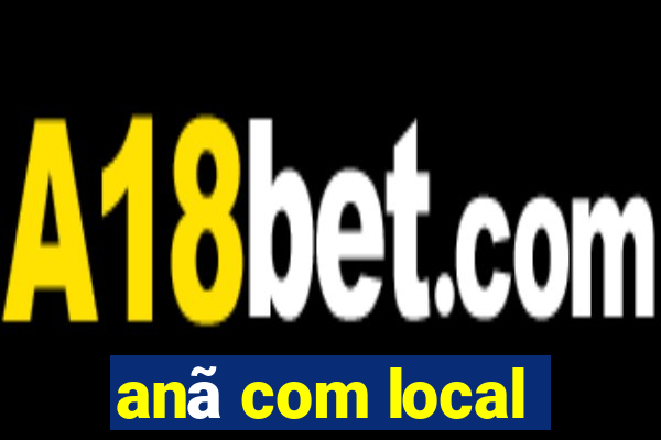 anã com local